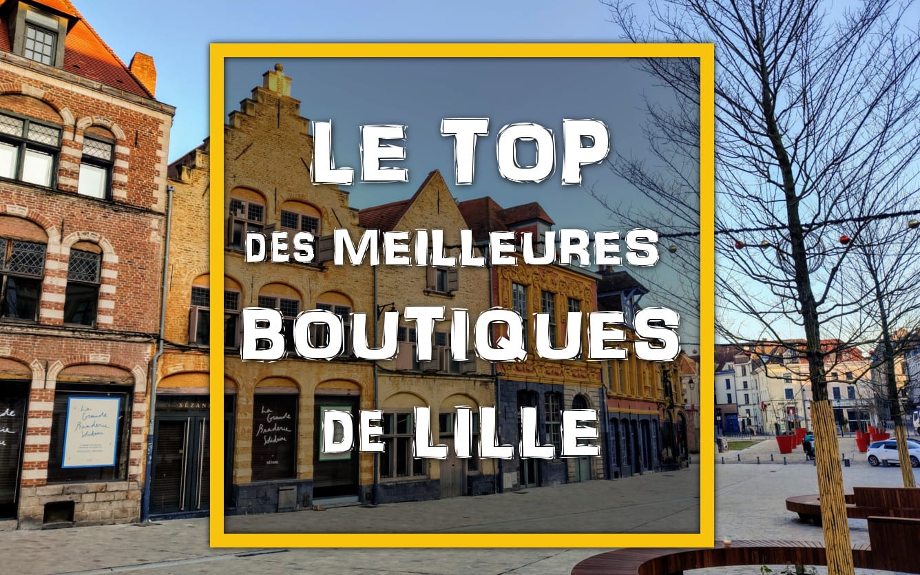 Onset regulere domæne Le Top des Meilleures Boutiques de Lille | Les Sorties d'une Lilloise